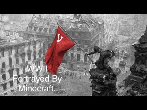 ☭卐WWII Portrayed by MINECRAFT (better quality version.) ☭卐