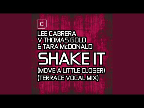 Shake It (Move A Little Closer) (Terrace Vocal Mix)