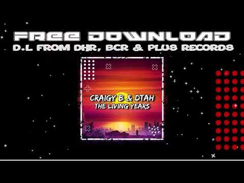 CRAIGY B & DTAH - THE LIVING YEARS (FREE DOWNLOAD) OUT FRIDAY!
