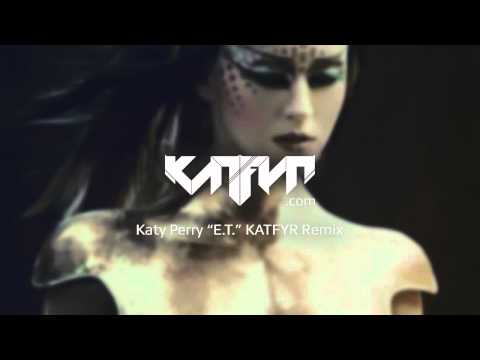 Katy Perry - E.T. (KATFYR Dubstep Remix)