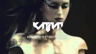 Katy Perry - E.T. (KATFYR Dubstep Remix)