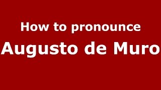 How to pronounce Augusto De Muro