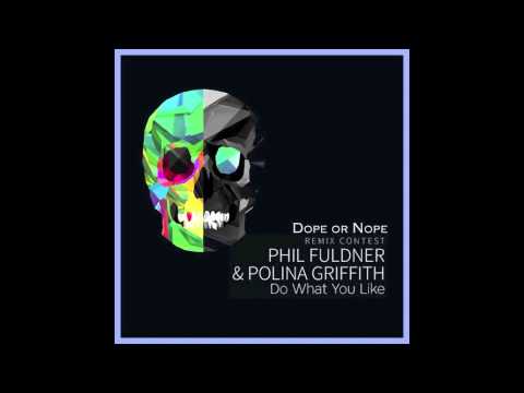 Phil Fuldner & Polina Griffith - Do what you like (Dope or Nope remix)