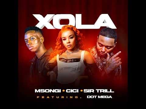Msongi X Cici X Sir Trill Feat DotMega  Xola Official Audio