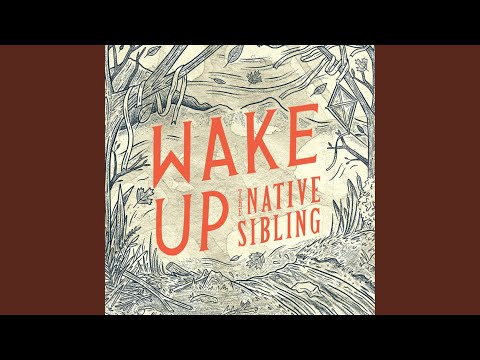 Wake Up - The Native Sibling