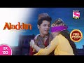 Aladdin - Naam Toh Suna Hoga | अलाद्दिन - नाम तो सुना होगा | Episode 150 | 10t