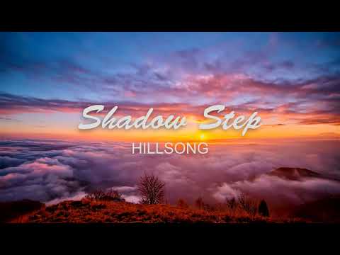 SHADOW STEP  LYRICS   Hillsong UNITED  by  AMAZING ADVENTURE