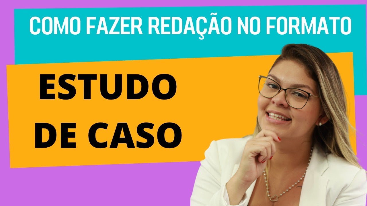 Redação no formato ESTUDO DE CASO - passo a passo!