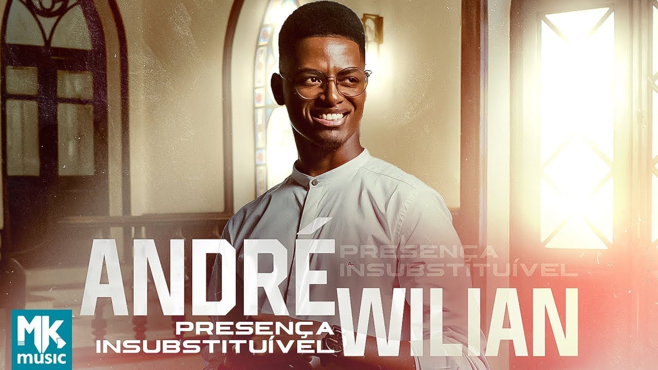 André Wilian - Presença Insubstituível