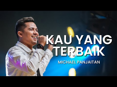 KAU YANG TERBAIK - MICHAEL PANJAITAN (OFFICIAL MUSIC VIDEO)