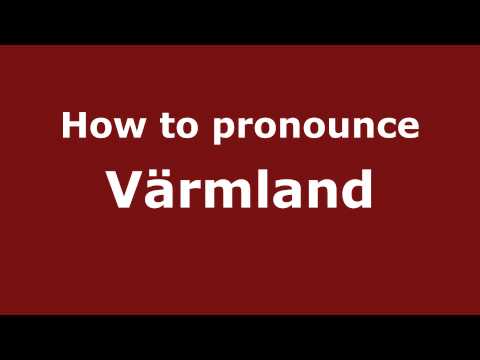 How to Pronounce Värmland - PronounceNames.com