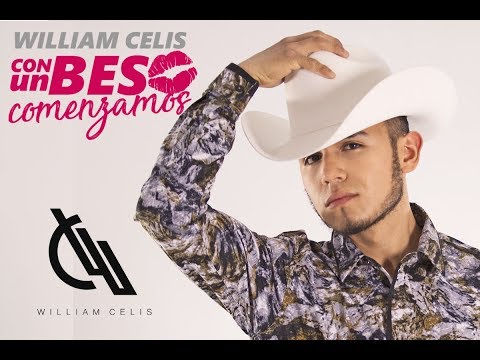 William Celis - Con Un Beso Comenzamos (Video Oficial)