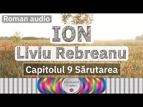 Ion - Liviu Rebreanu - Carte audio - capitolul 9 - Sărutarea / Volumul 2 Glasul iubirii