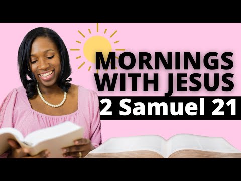 MORNINGS WITH JESUS | 2 SAMUEL 21