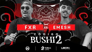 FXR VS EMESH | CÓDIGO BUSHIDO - JORNADA 2