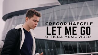 Gregor Haegele - Let Me Go (Official Music Video)