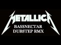 Metallica - Seek & Destroy (Bassnectar Dubstep ...