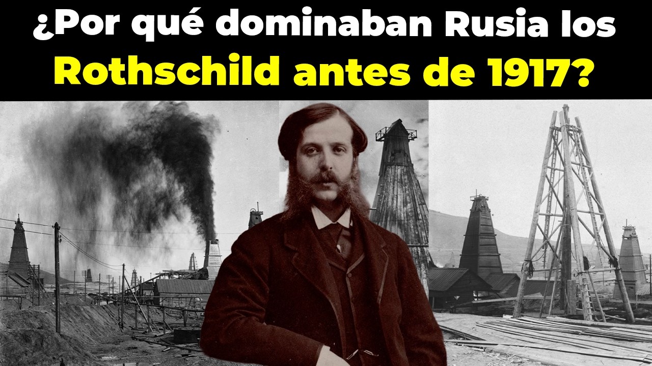 ¿Por qué dominaban Rusia los ROTHSCHILD y los Nobel antes de 1917?
