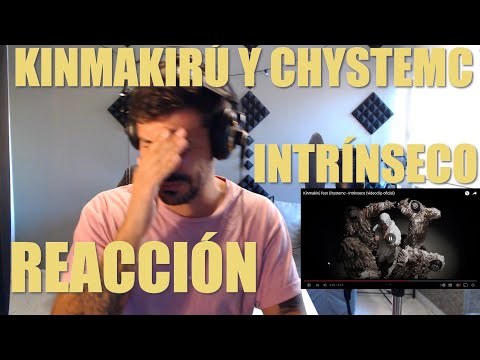 REACCIONANDO A KINMAKIRÚ Y CHYSTEMC | INTRÍNSECO!!!