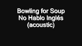 Bowling for Soup - No Hablo Inglés(acoustic)