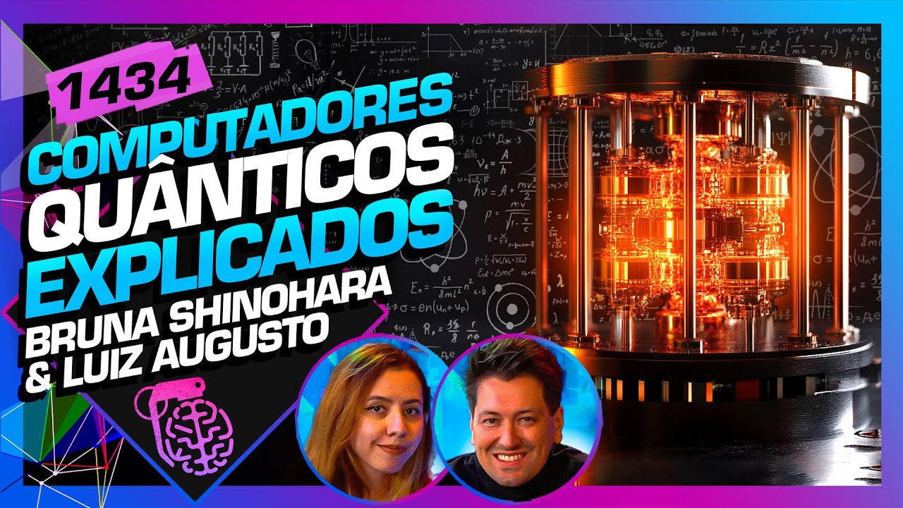 COMPUTADOR QUÂNTICO: BRUNA SHINOHARA E LUIZ AUGUSTO (ECONOFÍSICO) - Inteligência Ltda. Podcast #1434