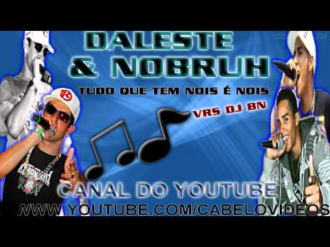 MC DALESTE E MC NOBRUH - TUDO QUE TEM NÓIS É NÓIS ♫♪ ' VRS DJ BN '