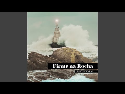 Firme Na Rocha - Simon Cho Bae