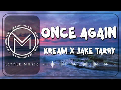 KREAM X Jake Tarry - Once Again [Lyrics Video]