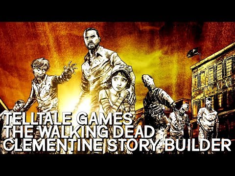 Clementine Story Builder - Telltale Game The Walking Dead The Final Season