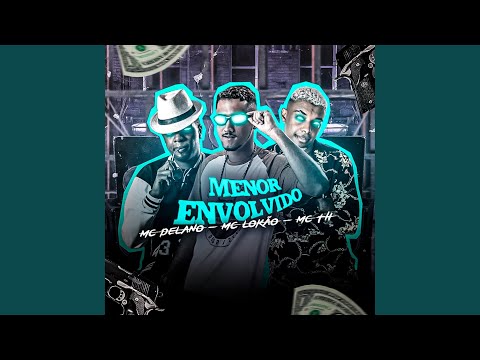 Menor Envolvido (feat. MC DELANO & MC TH)