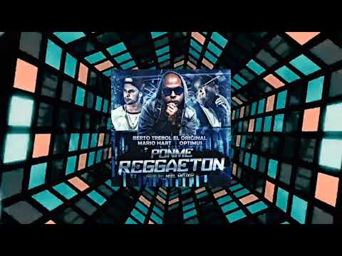 Ponme Reggaeton - Berto Trebol Ft Mario Hart X Optimus