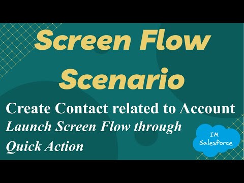 Screen Flow Scenario - Create Contact related to Account - Launch Screen Flow through Quick Action