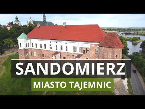 SANDOMIERZ - History, Attractions, People and Mysterious Places