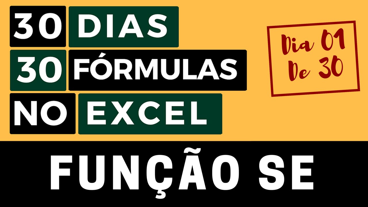 30 Dias 30 Fórmulas no Excel - Função SE - Dia 01 de 30