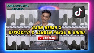 Download lagu DJ GAUN MERAH X DESPACITO X JANGAN PAKSA DI RINDU || AING DORIH mp3 Download lagu DJ GAUN MERAH X DESPACITO X JANGAN PAKSA DI RINDU || AING DORIH mp3