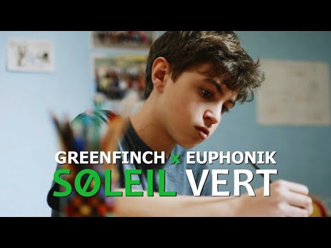 Euphonik x Greenfinch - Soleil Vert