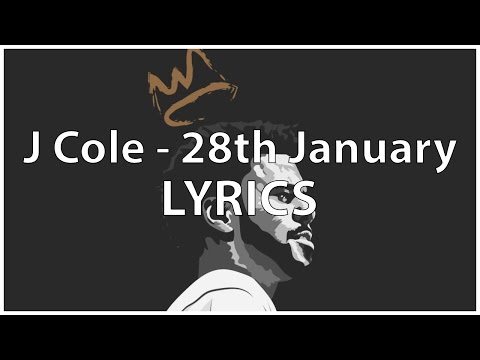 J.Cole - 28th January [Lyrics]