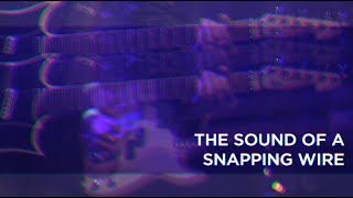 The Sound of a Snapping Wire Music Video