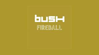 BUSH – Fireball [Golden State (20th Anniversary Expanded Version)]