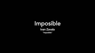 Ivan Zavala - Imposible