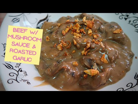 BEEF W/ MUSHROOM SAUCE & ROASTED GARLIC / TAGALOG