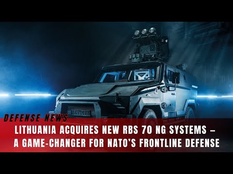 Lithuania Acquires New RBS 70 NG Systems — A Game-Changer for NATO’s Frontline Defense
