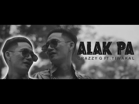 ALAK PA Crazzy G Ft. TIWAKAL (MUSIC VIDEO)