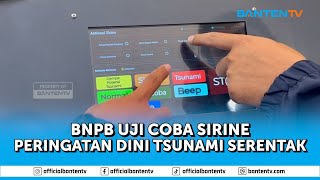 BNPB UJI COBA SIRINE PERINGATAN DINI TSUNAMI SERENTAK