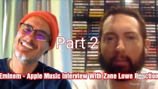 Eminem - Interviewed by Zane Lowe Of Apple Music Reaction - Part 2