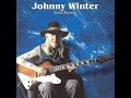 Johnny Winter " Life Is Hard "!