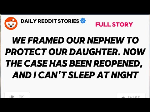 WE FRAMED OUR NEPHEW TO PROTECT OUR DAUGHTER. NOW THE CASE HAS BEEN REOPENED