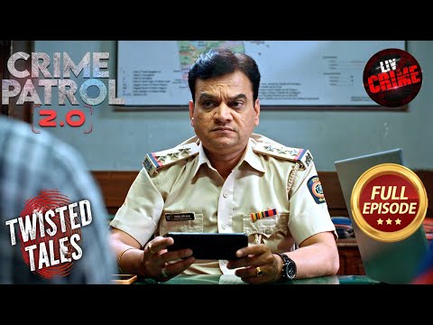 Tanya का दर्द एक रहस्य जिसने हिला दिया पुलिस विभाग को! | Crime Patrol 2.0 | Twisted Tales