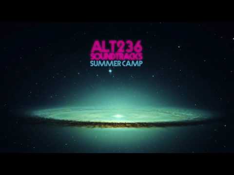 ALT 236 SOUNDTRACKS /// SUMMER CAMP