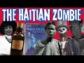 The History Of The Haitian Zombie
